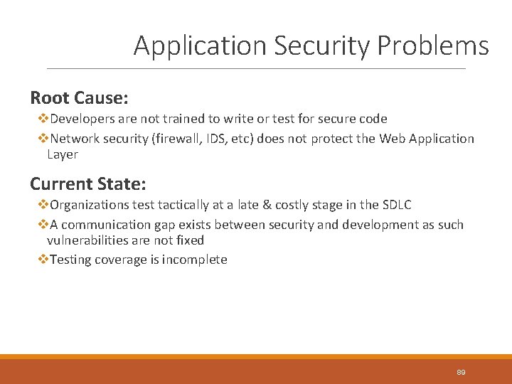 Application Security Problems Root Cause: v. Developers are not trained to write or test