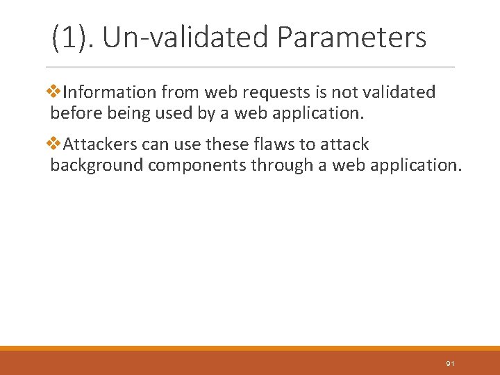 (1). Un-validated Parameters v. Information from web requests is not validated before being used