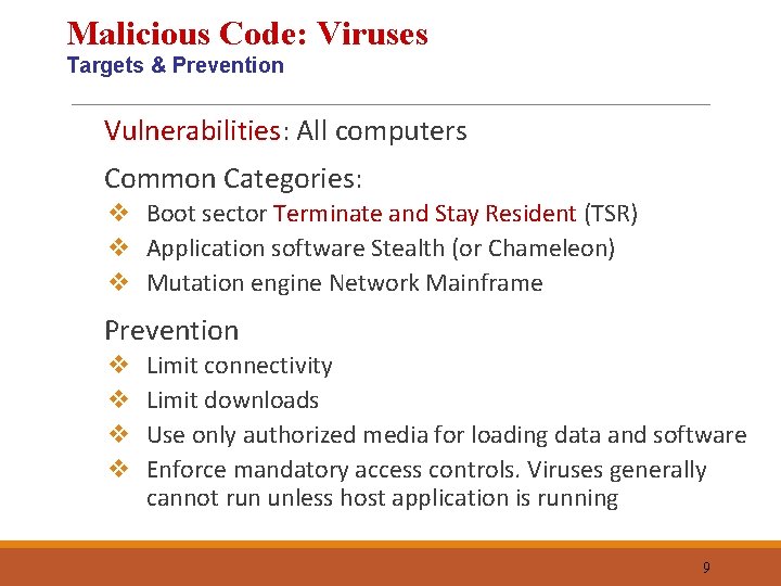 Malicious Code: Viruses Targets & Prevention Vulnerabilities: All computers Common Categories: v Boot sector