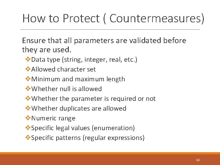 How to Protect ( Countermeasures) Ensure that all parameters are validated before they are