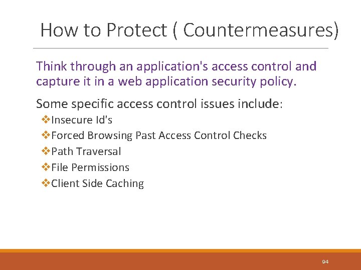 How to Protect ( Countermeasures) Think through an application's access control and capture it