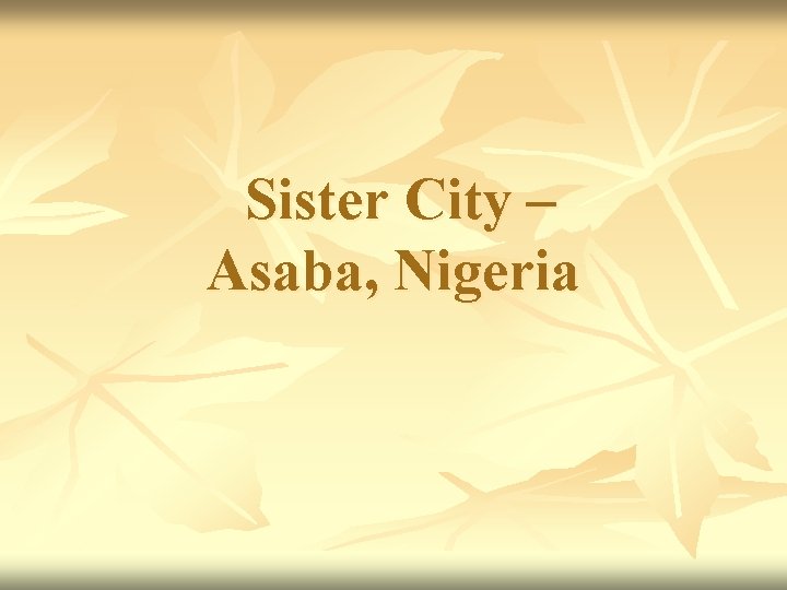 Sister City – Asaba, Nigeria 