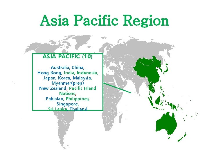 Asia Pacific Region ASIA PACIFIC (10) Australia, China, Hong Kong, India, Indonesia, Japan, Korea,