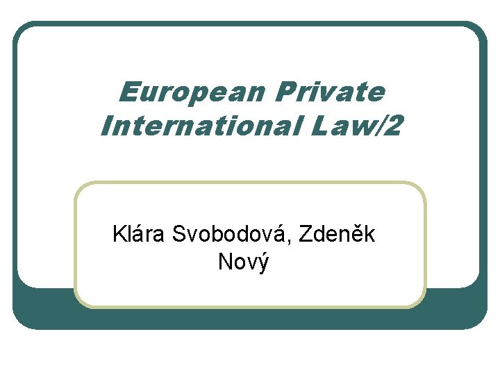 European Private International Law/2 Klára Svobodová, Zdeněk Nový 