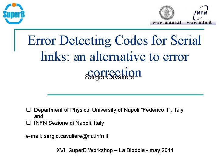 Error Detecting Codes for Serial links: an alternative to error correction Sergio Cavaliere q