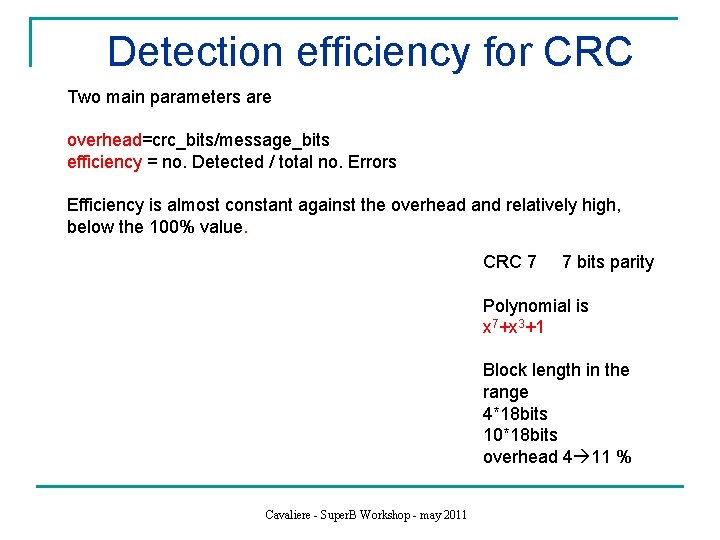 Detection efficiency for CRC Two main parameters are overhead=crc_bits/message_bits efficiency = no. Detected /