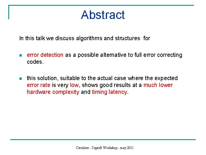 Abstract In this talk we discuss algorithms and structures for n error detection as