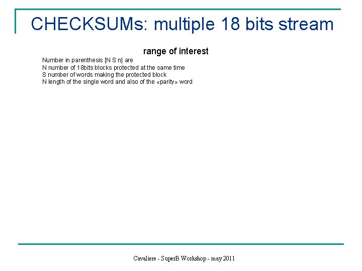 CHECKSUMs: multiple 18 bits stream range of interest Number in parenthesis [N S n]