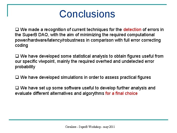 Conclusions q We made a recognition of current techniques for the detection of errors