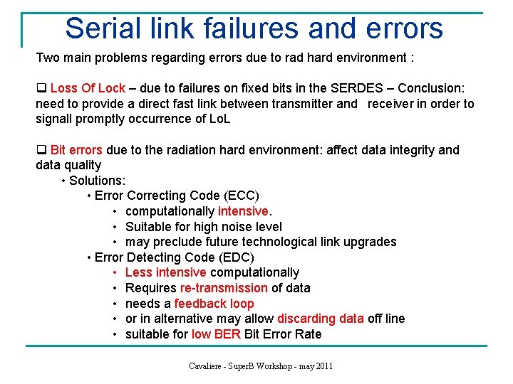 Serial link failures and errors Two main problems regarding errors due to rad hard