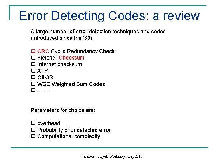 Error Detecting Codes: a review A large number of error detection techniques and codes