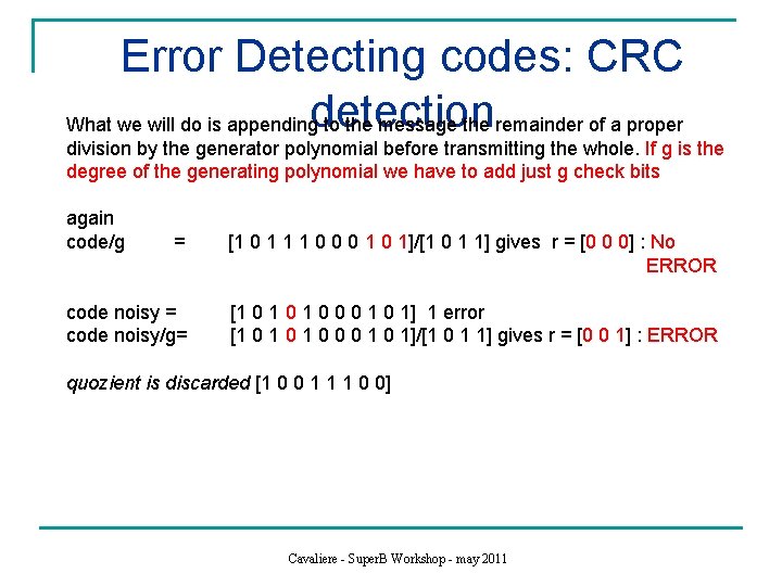 Error Detecting codes: CRC What we will do is appendingdetection to the message the