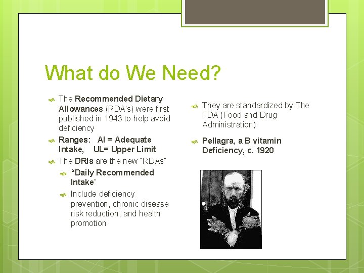 What do We Need? The Recommended Dietary Allowances (RDA’s) were first published in 1943