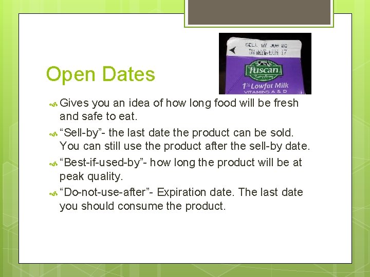 Open Dates Gives you an idea of how long food will be fresh and