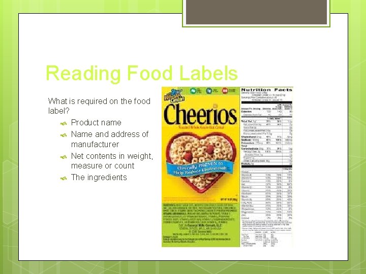 Reading Food Labels What is required on the food label? Product name Name and