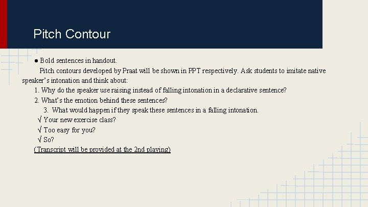 Pitch Contour ● Bold sentences in handout. Pitch contours developed by Praat will be