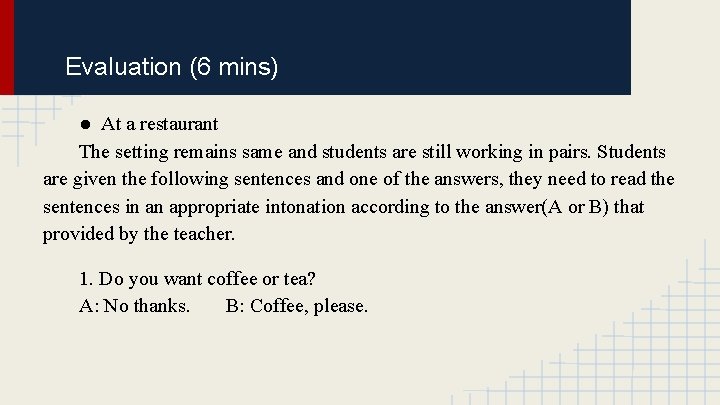 Evaluation (6 mins) ● At a restaurant The setting remains same and students are