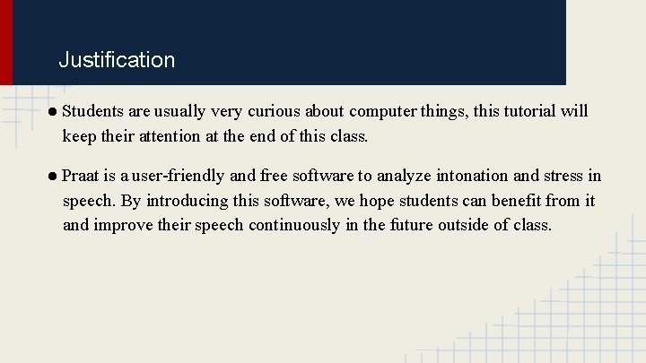 Justification ● Students are usually very curious about computer things, this tutorial will keep