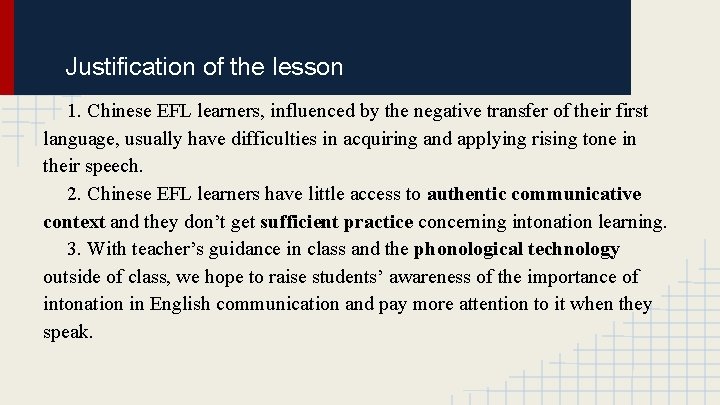 Justification of the lesson 1. Chinese EFL learners, influenced by the negative transfer of