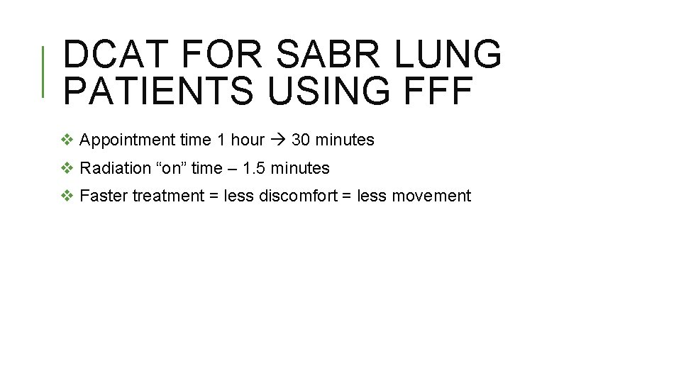 DCAT FOR SABR LUNG PATIENTS USING FFF v Appointment time 1 hour 30 minutes