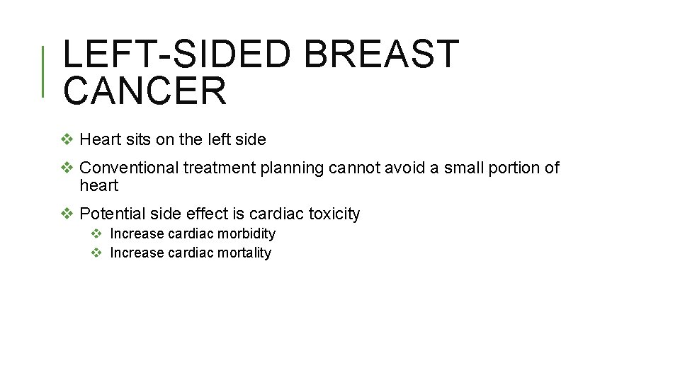 LEFT-SIDED BREAST CANCER v Heart sits on the left side v Conventional treatment planning
