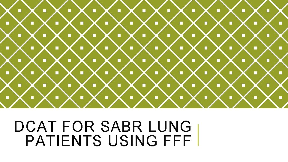 DCAT FOR SABR LUNG PATIENTS USING FFF 