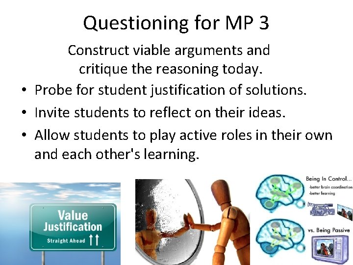 Questioning for MP 3 Construct viable arguments and critique the reasoning today. • Probe