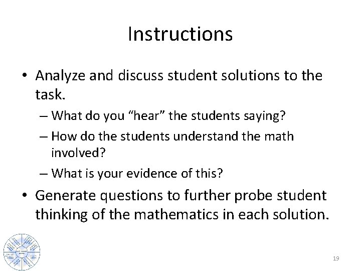 Instructions • Analyze and discuss student solutions to the task. – What do you