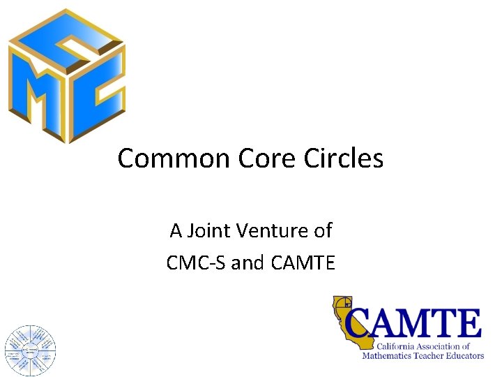 Common Core Circles A Joint Venture of CMC-S and CAMTE 