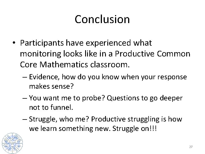 Conclusion • Participants have experienced what monitoring looks like in a Productive Common Core