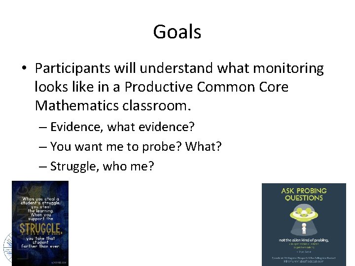 Goals • Participants will understand what monitoring looks like in a Productive Common Core