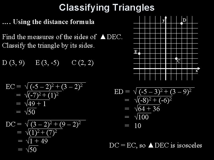 Classifying Triangles y …. Using the distance formula Find the measures of the sides