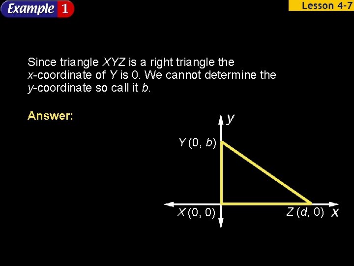 Since triangle XYZ is a right triangle the x-coordinate of Y is 0. We