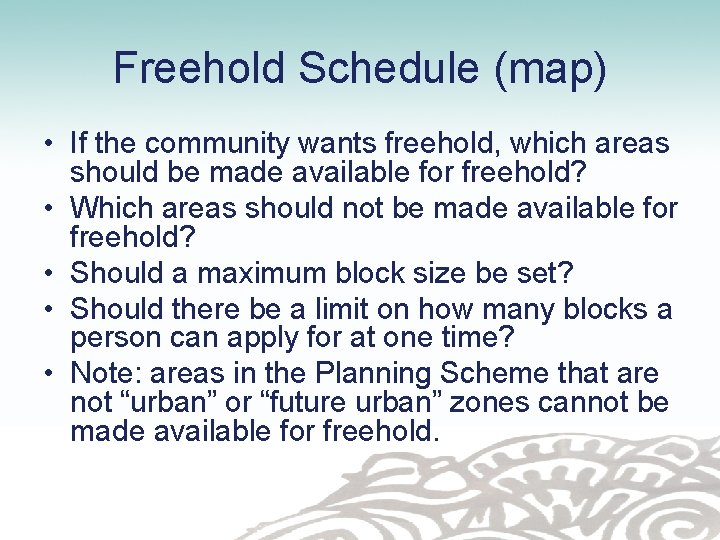 Freehold Schedule (map) • If the community wants freehold, which areas should be made