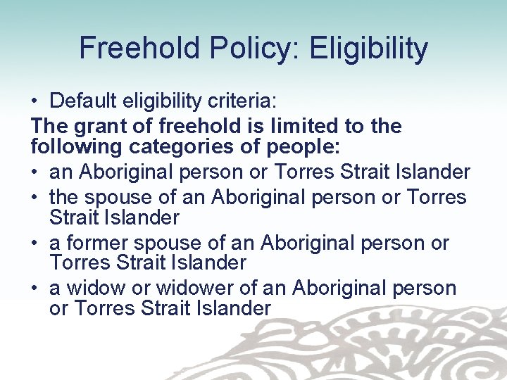 Freehold Policy: Eligibility • Default eligibility criteria: The grant of freehold is limited to