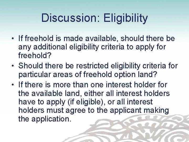 Discussion: Eligibility • If freehold is made available, should there be any additional eligibility