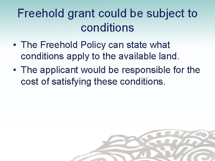Freehold grant could be subject to conditions • The Freehold Policy can state what