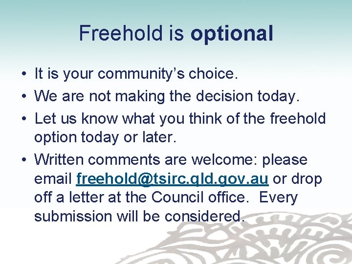 Freehold is optional • It is your community’s choice. • We are not making