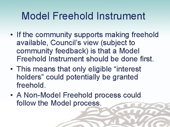 Model Freehold Instrument • If the community supports making freehold available, Council’s view (subject
