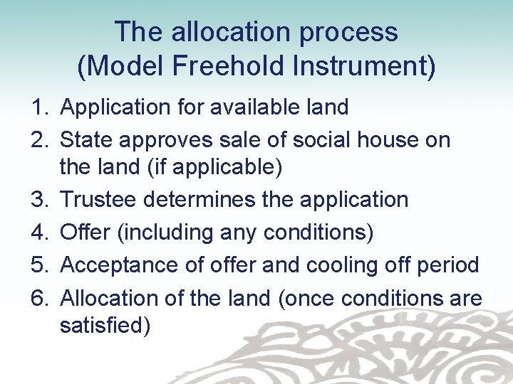 The allocation process (Model Freehold Instrument) 1. Application for available land 2. State approves