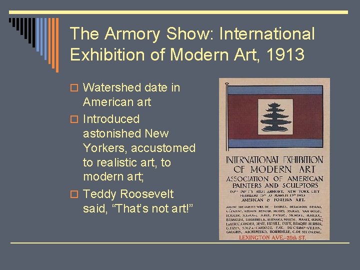 The Armory Show: International Exhibition of Modern Art, 1913 o Watershed date in American