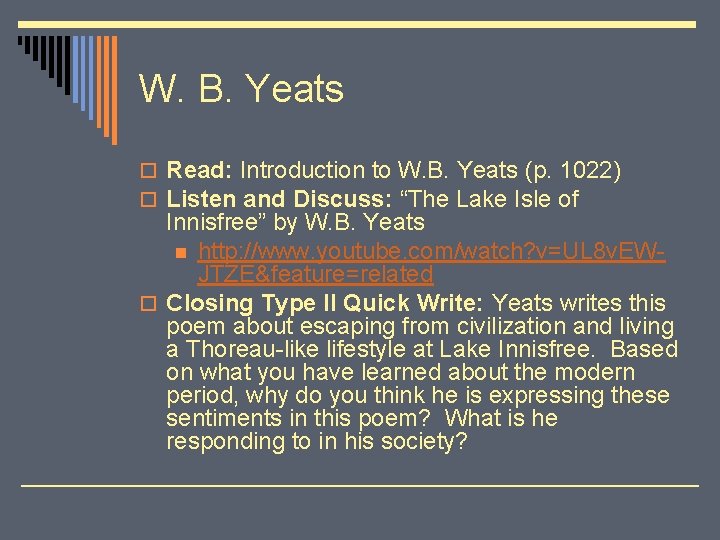 W. B. Yeats o Read: Introduction to W. B. Yeats (p. 1022) o Listen