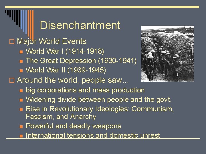 Disenchantment o Major World Events n World War I (1914 -1918) n The Great