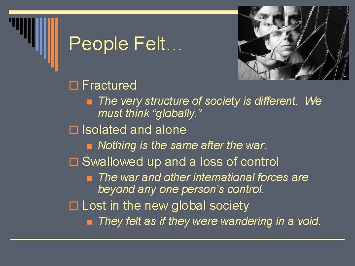 People Felt… o Fractured n The very structure of society is different. We must