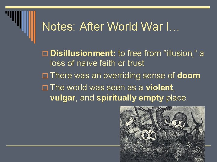 Notes: After World War I… o Disillusionment: to free from “illusion, ” a loss