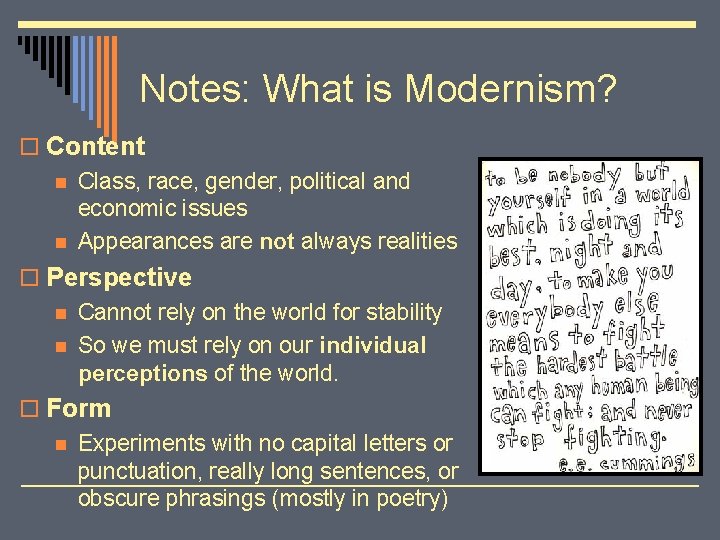 Notes: What is Modernism? o Content n Class, race, gender, political and economic issues