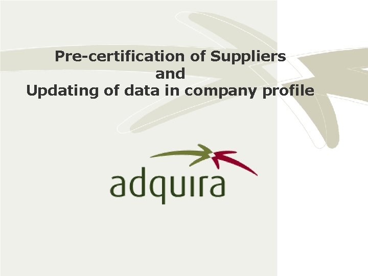 Pre-certification of Suppliers and Updating of data in company profile 