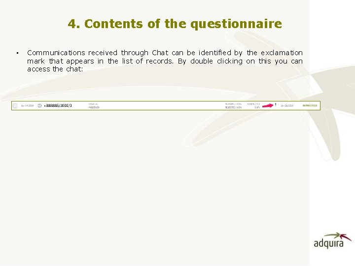 4. Contents of the questionnaire • Communications received through Chat can be identified by
