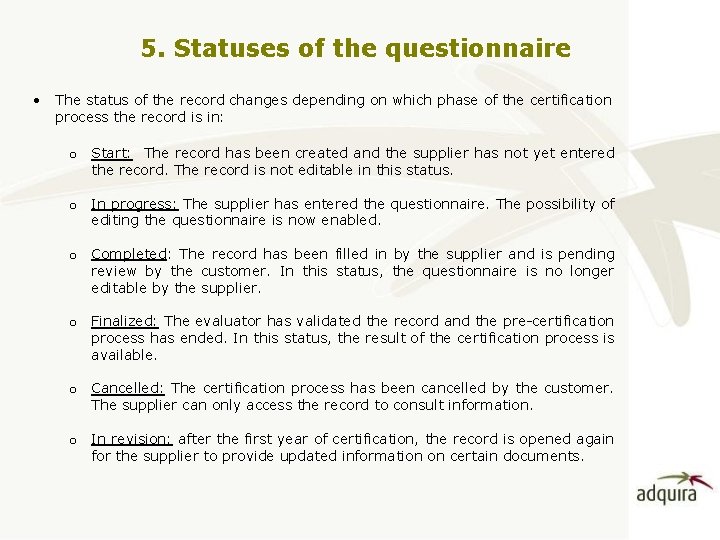 5. Statuses of the questionnaire • The status of the record changes depending on