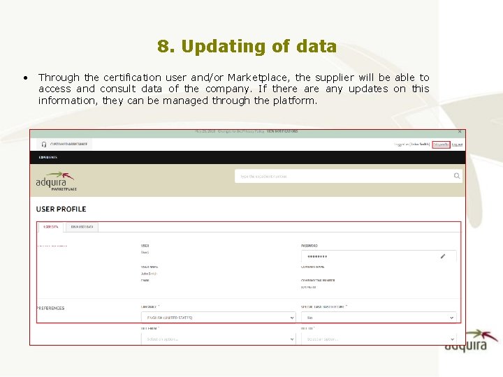 8. Updating of data • Through the certification user and/or Marketplace, the supplier will